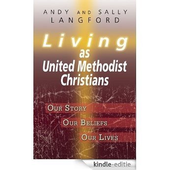 Living as United Methodist Christians: Our Story, Our Beliefs, Our Lives [Kindle-editie] beoordelingen
