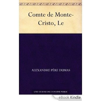 Comte de Monte-Cristo, Le (French Edition) [eBook Kindle]