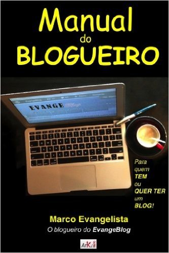 Manual do Blogueiro - Para quem tem ou quer ter um Blog