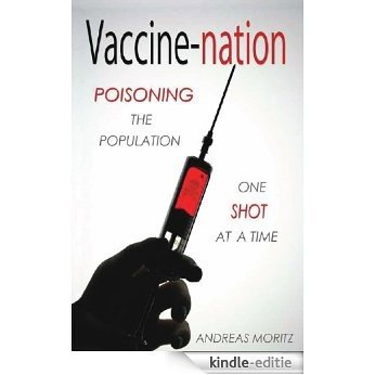 Vaccine-nation: Poisoning the Population, One Shot at a Time (English Edition) [Kindle-editie] beoordelingen