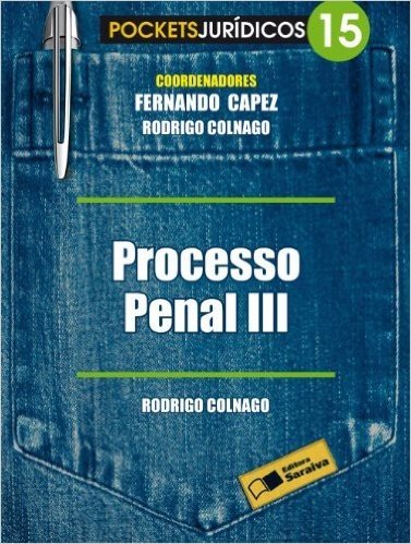 Processo Penal III - Volume 15. Coleção Pockets Juridicos