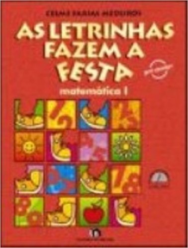 As Letrinhas Fazem A Festa. Matematica - Volume 1