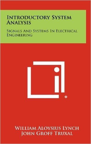 Introductory System Analysis: Signals and Systems in Electrical Engineering