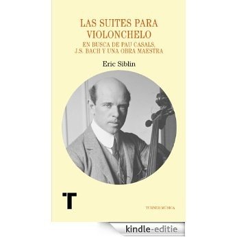 Las suites para violonchelo. En busca de Pau Casals, J.S. Bach y una obra maestra (Turner Música) [Kindle-editie] beoordelingen