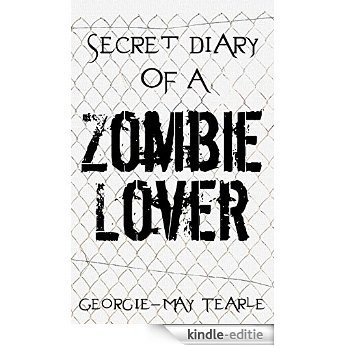 Secret Diary of a Zombie Lover [Kindle-editie]