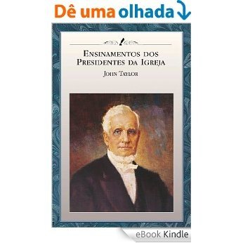 Ensinamentos dos Presidentes da Igreja: John Taylor [eBook Kindle]