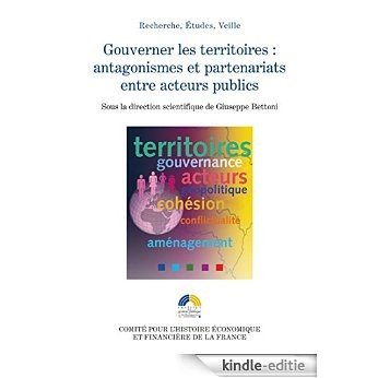 Gouverner les territoires: Antagonismes et partenariats entre acteurs publics (Gestion publique) [Kindle-editie]
