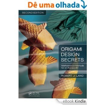 Origami Design Secrets: Mathematical Methods for an Ancient Art, Second Edition [Print Replica] [eBook Kindle]