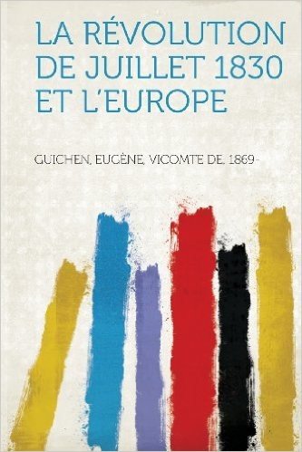 La Revolution de Juillet 1830 Et L'Europe