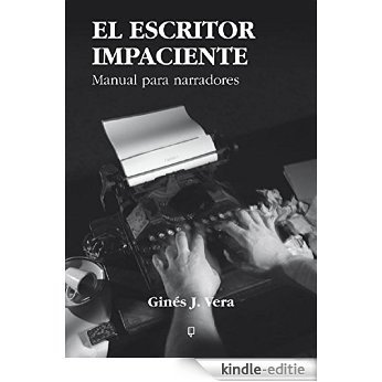 EL ESCRITOR IMPACIENTE: Manual para narradores (Spanish Edition) [Kindle-editie]