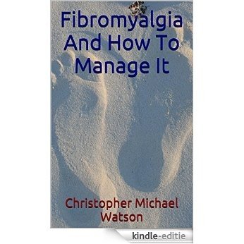 Fibromyalgia And How To Manage It (English Edition) [Kindle-editie]