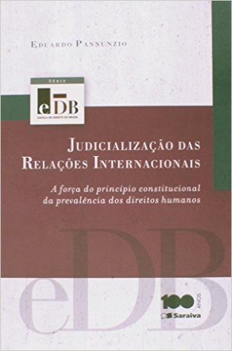 Judicialização das Relações Internacionais. A Força do Princípio Constitucional da Prevalência dos Direitos Humanos