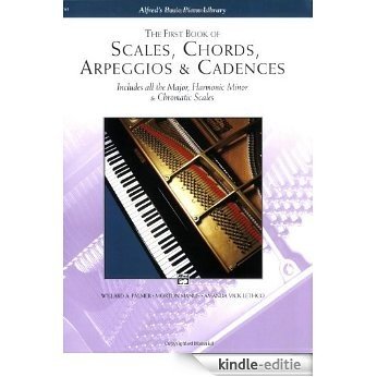 The First Book of Scales, Chords, Arpeggios & Cadences (Alfred's Basic Piano Library) [Kindle-editie]