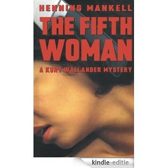 The Fifth Woman: A Kurt Wallander Mystery [Kindle-editie]