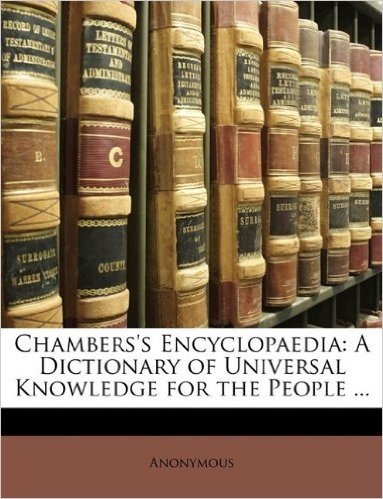Chambers's Encyclopaedia: A Dictionary of Universal Knowledge for the People ...