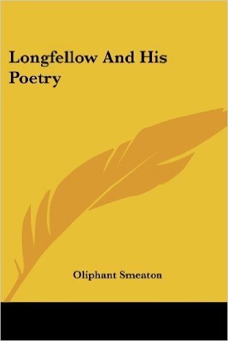 Longfellow and His Poetry