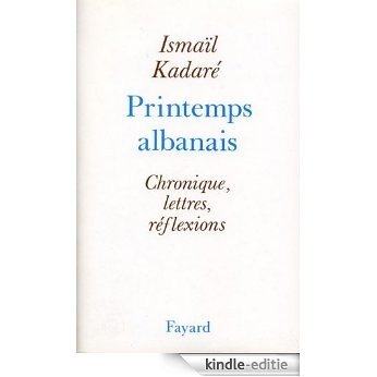 Le Printemps albanais (Littérature étrangère) (French Edition) [Kindle-editie]