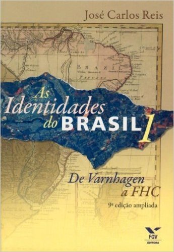 As Identidades do Brasil 1. De Varnhagem a FHC