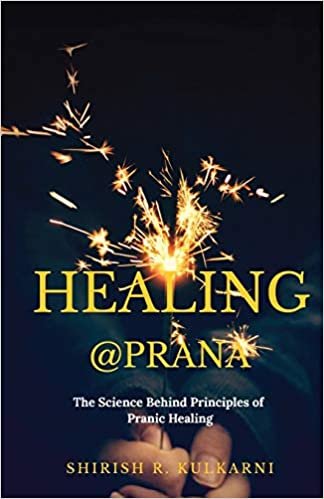 HEALING@PRANA: The Science Behind Principles of Pranic Healing