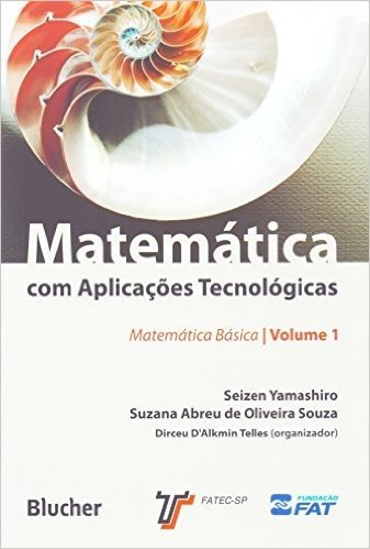 Matemática com Aplicações Tecnológicas- Volume 1