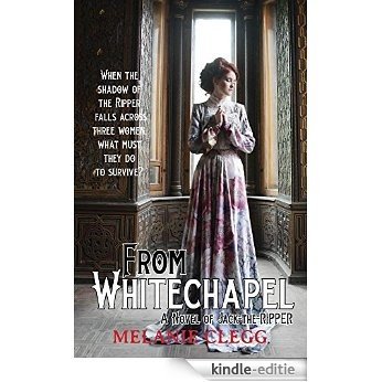 From Whitechapel: A Novel of Jack the Ripper (English Edition) [Kindle-editie]