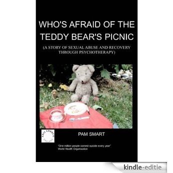 Who's Afraid of the Teddy Bear's Picnic? : A Story of Sexual Abuse and Recovery Through Psychotherapy (English Edition) [Kindle-editie]