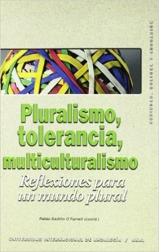 Pluralismo, Tolerancia, Multiculturalismo: Reflexiones Para Un Mundo Plural
