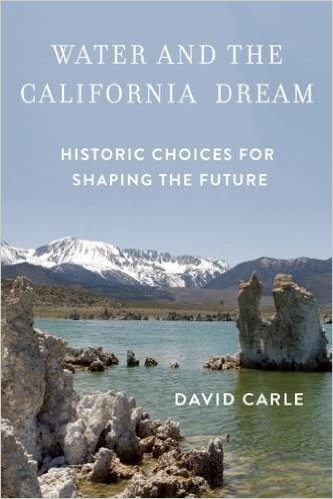 Water and the California Dream: Historic Choices for Shaping the Future