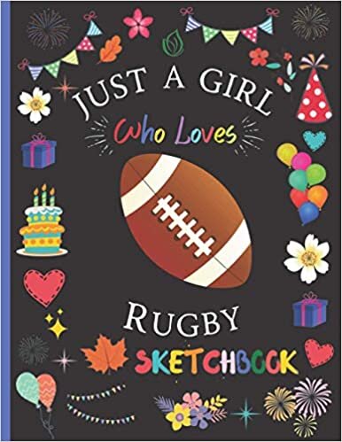 indir Just A Girl Who Loves Rugby Sketchbook: Cute Rugby Sketchbook For Kids Girls, Rugby Blank Paper for Drawing, Doodling or Learning to Draw, Drawing ... Gift Children Learning To Draw, Sketch Vol-3