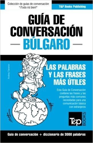 Guia de Conversacion Espanol-Bulgaro y Vocabulario Tematico de 3000 Palabras