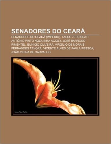 Senadores Do Ceara: Senadores Do Ceara (Imperio), Tasso Jereissati, Antonio Pinto Nogueira Acioly, Jose Barroso Pimentel, Eunicio Oliveira baixar