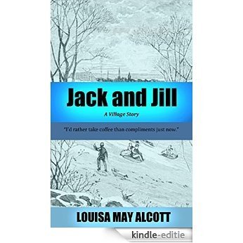 Louisa May Alcott: Jack and Jill (illustrated) (English Edition) [Kindle-editie]