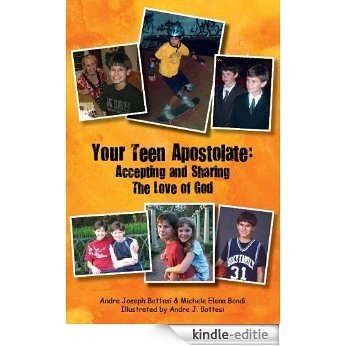 Your Teen Apostolate: Accepting and Sharing the Love of God (English Edition) [Kindle-editie]