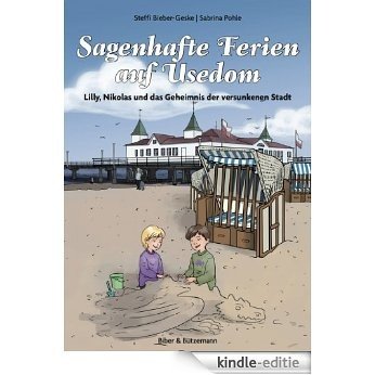 Sagenhafte Ferien auf Usedom - Lilly, Nikolas und das Geheimnis der versunkenen Stadt (Lilly und Nikolas) (German Edition) [Kindle-editie]