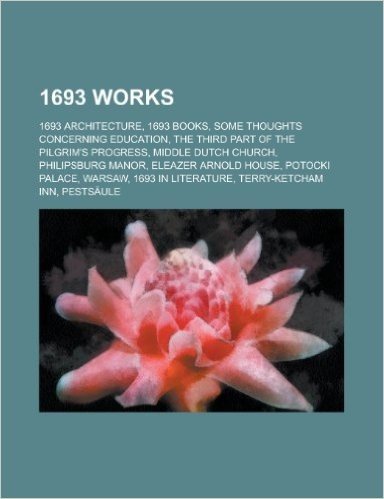 1693 Works: 1693 Architecture, 1693 Books, Some Thoughts Concerning Education, Patio Do Colegio, Middle Dutch Church