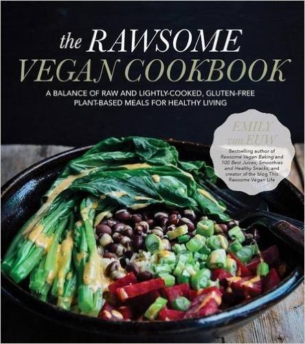 The Rawsome Vegan Cookbook: A Balance of Raw and Lightly-Cooked, Gluten-Free Plant-Based Meals for Healthy Living