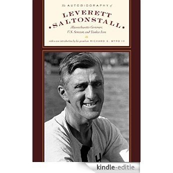 The Autobiography of Leverett Saltonstall: Massachusetts Governor, U.S. Senator, and Yankee Icon [Kindle-editie]