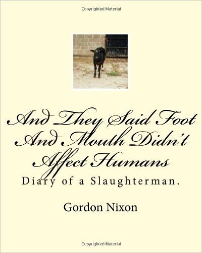 And They Said Foot & Mouth Didn't Affect Humans: Diary of a Slaughterman.