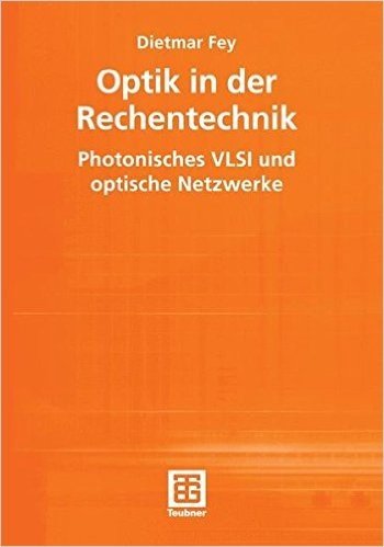 Optik in Der Rechentechnik: Photonisches VLSI Und Optische Netzwerke
