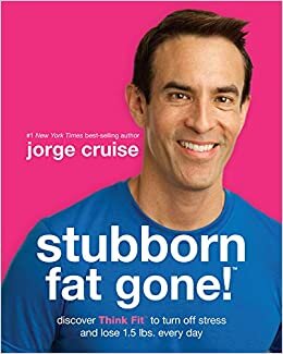 Stubborn Fat Gone!: Discover Think Fit to Turn Off Stress and Lose 1.5 Lbs. Every Day