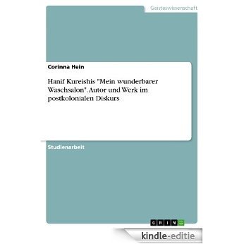 Hanif Kureishis "Mein wunderbarer Waschsalon". Autor und Werk im postkolonialen Diskurs [Kindle-editie]