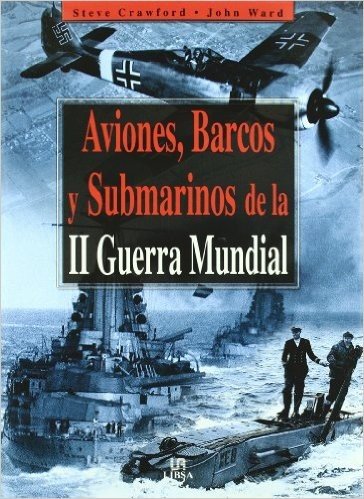 Aviones, Barcos y Submarinos de La II Guerra Mundial