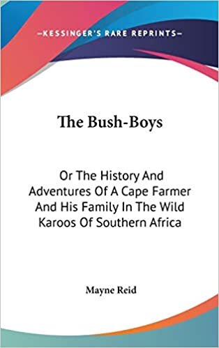 indir The Bush-Boys: Or The History And Adventures Of A Cape Farmer And His Family In The Wild Karoos Of Southern Africa
