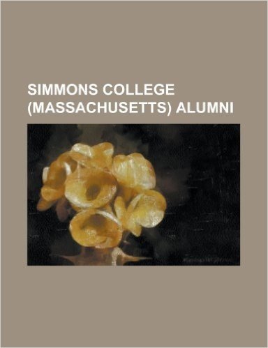 Simmons College (Massachusetts) Alumni: Alice Wolf, Alison Littell McHose, Allyson Schwartz, Ann M. Fudge, Barbara Margolis, Barbara Ras, Corie C. Wha