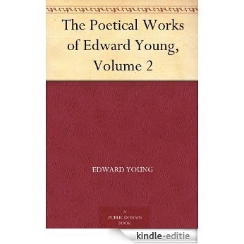 The Poetical Works of Edward Young, Volume 2 (English Edition) [Kindle-editie]