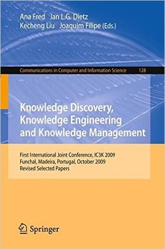 Knowledge Discovery, Knowledge Engineering and Knowledge Management: First International Joint Conference, IC3K 2009, Funchal, Madeira, Portugal, Octo
