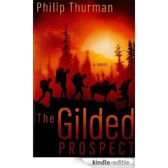 The Gilded Prospect: A Novel [Kindle-editie]