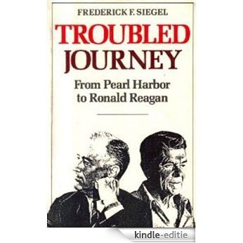Troubled Journey: From Pearl Harbor to Ronald Reagan [Kindle-editie]
