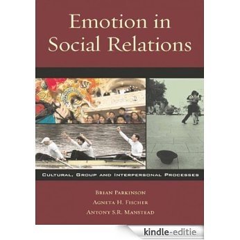 Emotion in Social Relations: Cultural, Group, and Interpersonal Processes [Kindle-editie]