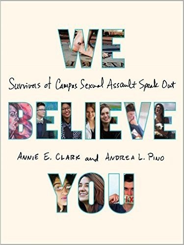 We Believe You: Survivors of Campus Sexual Assault Speak Out baixar